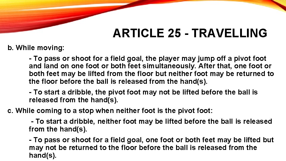 ARTICLE 25 - TRAVELLING b. While moving: - To pass or shoot for a