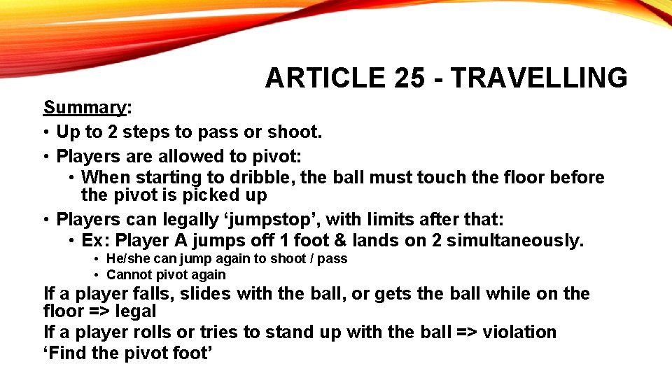 ARTICLE 25 - TRAVELLING Summary: • Up to 2 steps to pass or shoot.