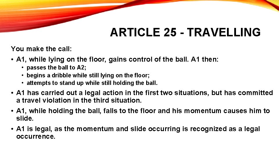 ARTICLE 25 - TRAVELLING You make the call: • A 1, while lying on