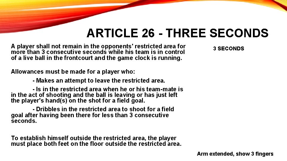 ARTICLE 26 - THREE SECONDS A player shall not remain in the opponents' restricted