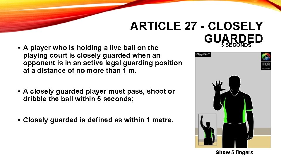 ARTICLE 27 - CLOSELY GUARDED 5 SECONDS • A player who is holding a