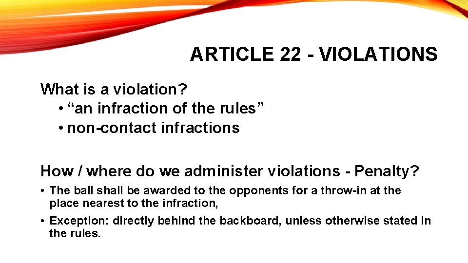 ARTICLE 22 - VIOLATIONS What is a violation? • “an infraction of the rules”