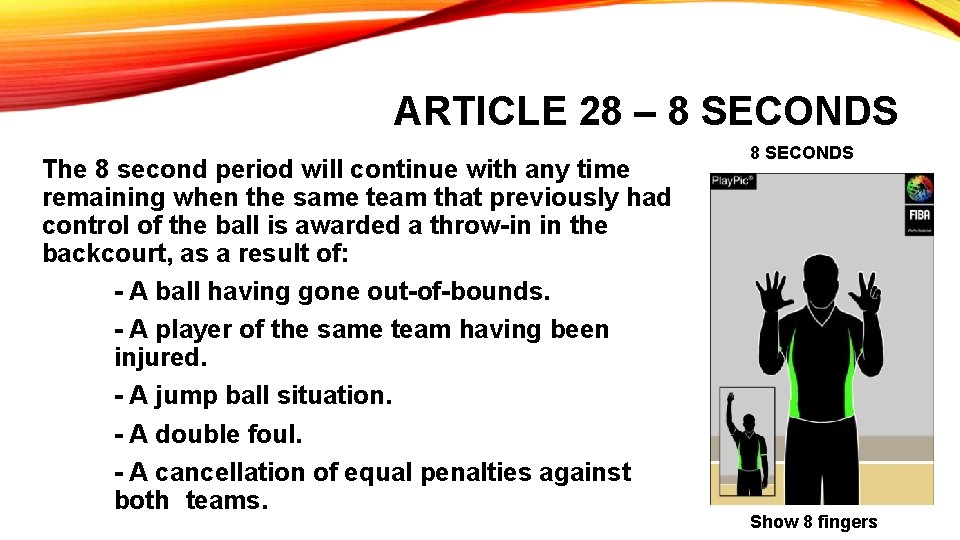 ARTICLE 28 – 8 SECONDS The 8 second period will continue with any time
