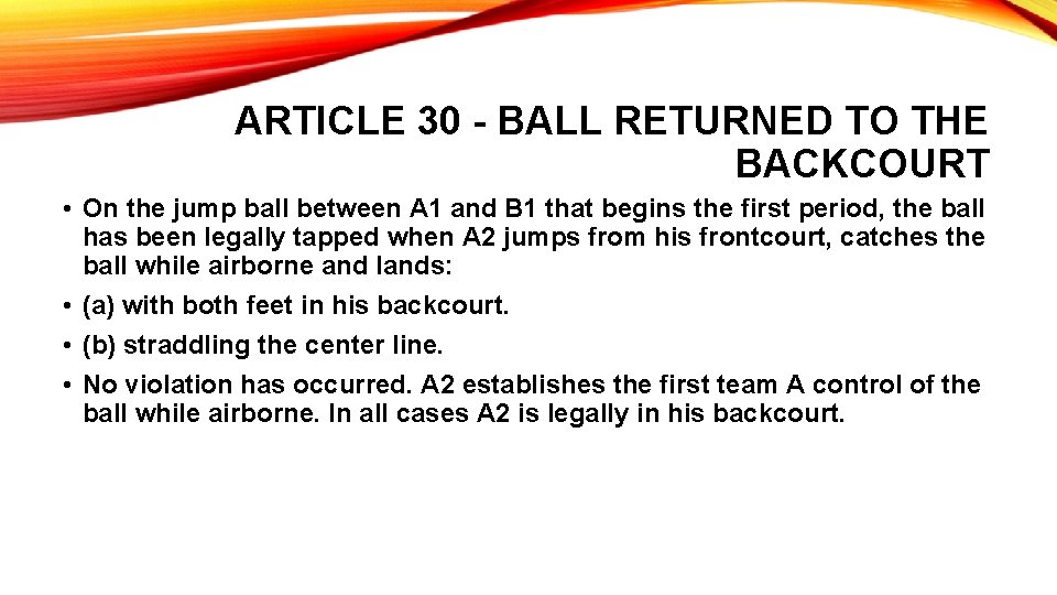 ARTICLE 30 - BALL RETURNED TO THE BACKCOURT • On the jump ball between