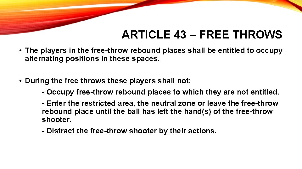 ARTICLE 43 – FREE THROWS • The players in the free-throw rebound places shall