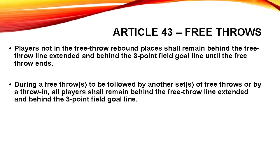 ARTICLE 43 – FREE THROWS • Players not in the free-throw rebound places shall