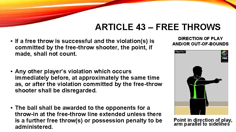 ARTICLE 43 – FREE THROWS • If a free throw is successful and the
