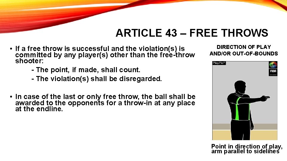 ARTICLE 43 – FREE THROWS • If a free throw is successful and the