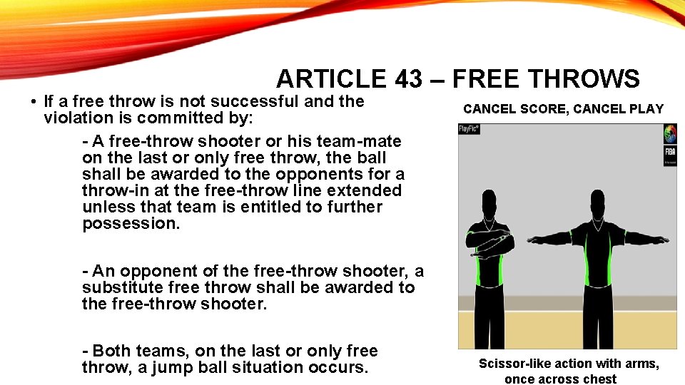 ARTICLE 43 – FREE THROWS • If a free throw is not successful and