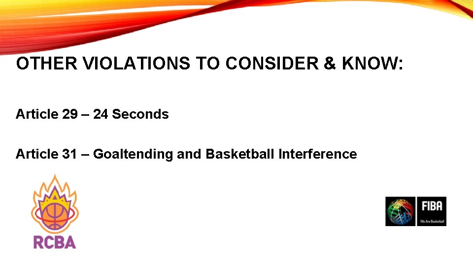 OTHER VIOLATIONS TO CONSIDER & KNOW: Article 29 – 24 Seconds Article 31 –