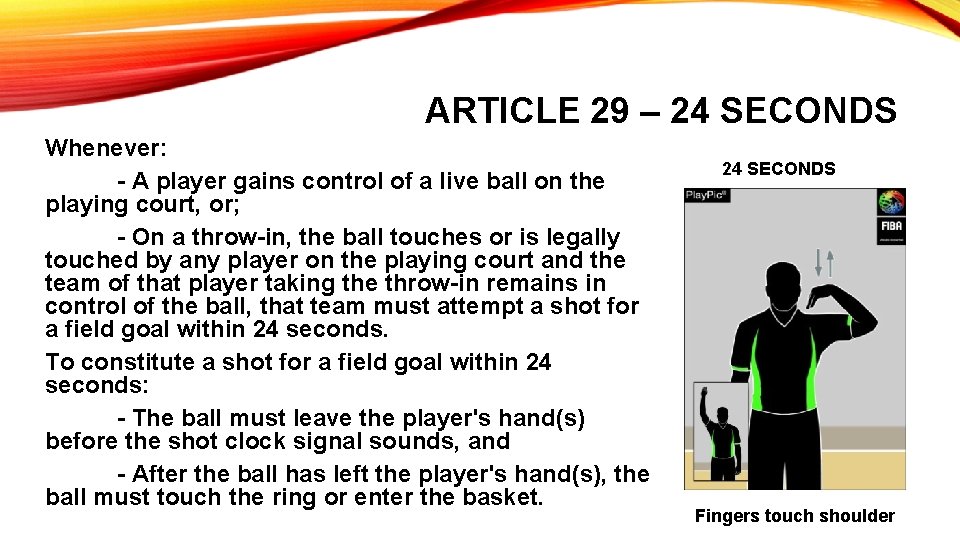 ARTICLE 29 – 24 SECONDS Whenever: - A player gains control of a live