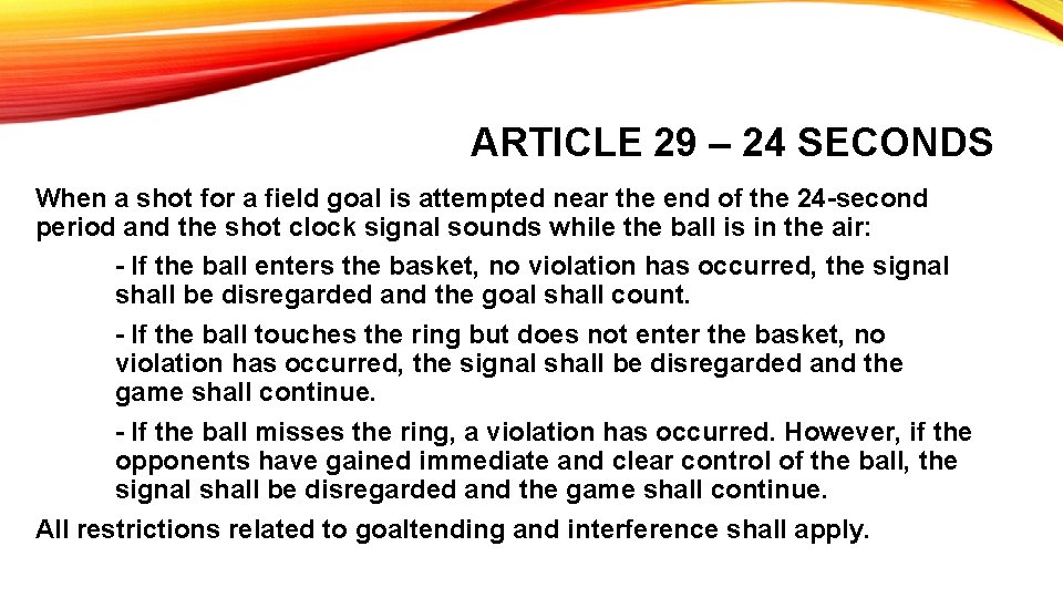 ARTICLE 29 – 24 SECONDS When a shot for a field goal is attempted