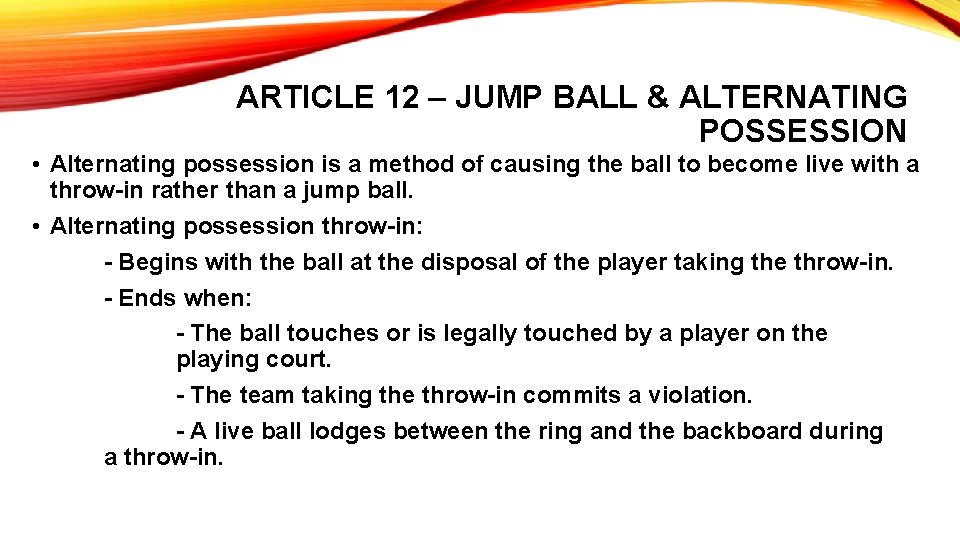 ARTICLE 12 – JUMP BALL & ALTERNATING POSSESSION • Alternating possession is a method
