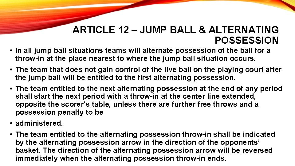 ARTICLE 12 – JUMP BALL & ALTERNATING POSSESSION • In all jump ball situations