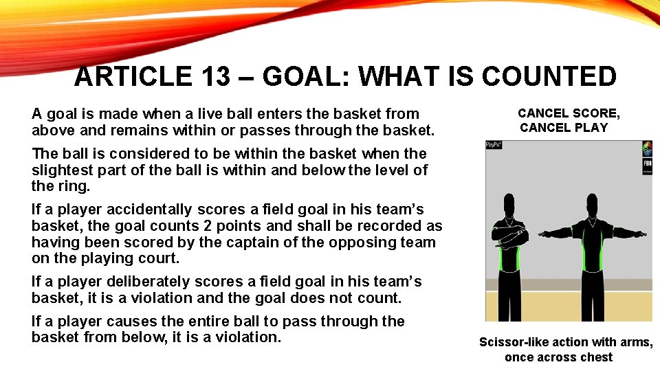ARTICLE 13 – GOAL: WHAT IS COUNTED A goal is made when a live