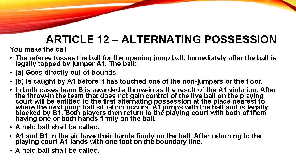 ARTICLE 12 – ALTERNATING POSSESSION You make the call: • The referee tosses the