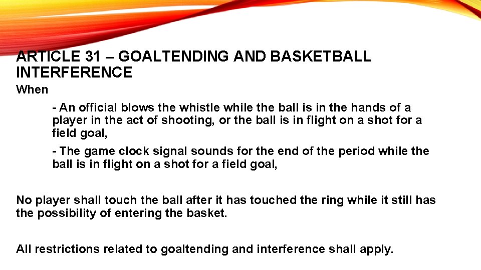 ARTICLE 31 – GOALTENDING AND BASKETBALL INTERFERENCE When - An official blows the whistle