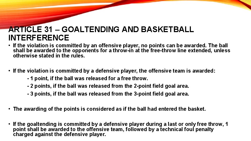 ARTICLE 31 – GOALTENDING AND BASKETBALL INTERFERENCE • If the violation is committed by