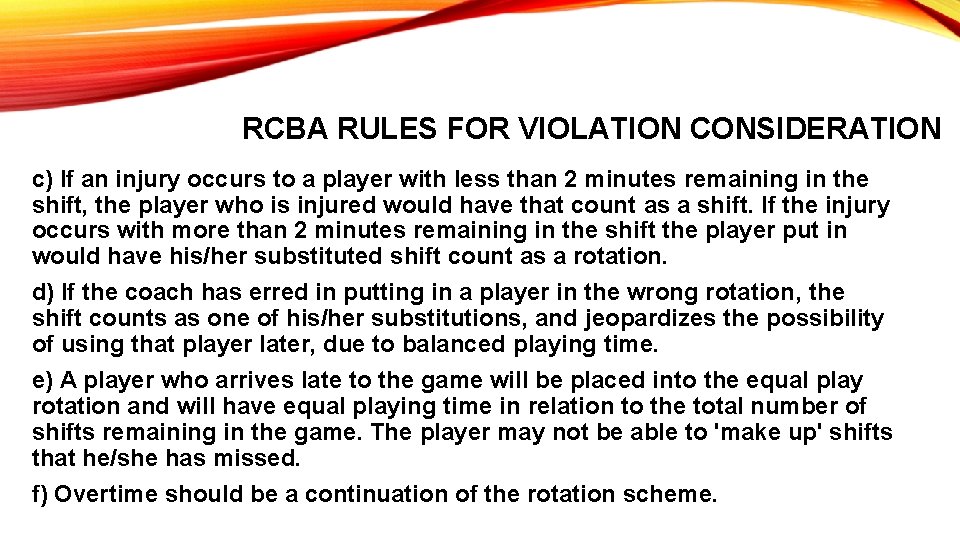 RCBA RULES FOR VIOLATION CONSIDERATION c) If an injury occurs to a player with