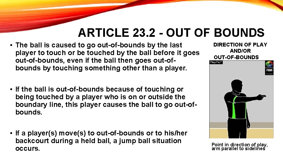 ARTICLE 23. 2 - OUT OF BOUNDS • The ball is caused to go