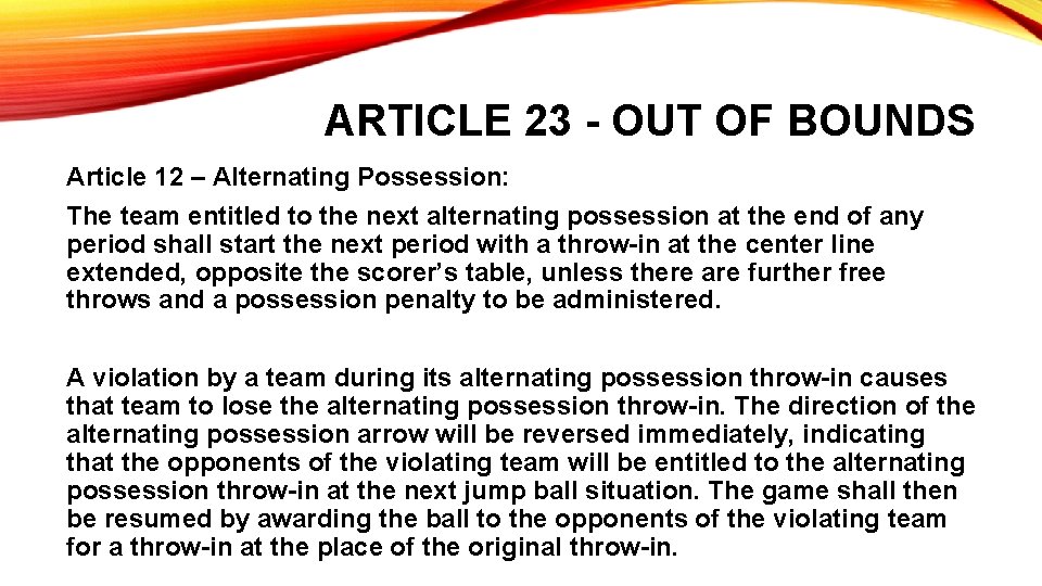 ARTICLE 23 - OUT OF BOUNDS Article 12 – Alternating Possession: The team entitled