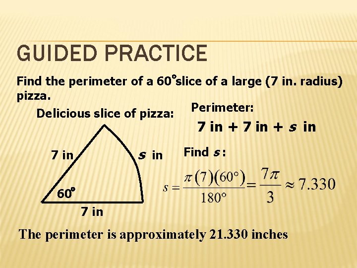 GUIDED PRACTICE Find the perimeter of a 60 slice of a large (7 in.