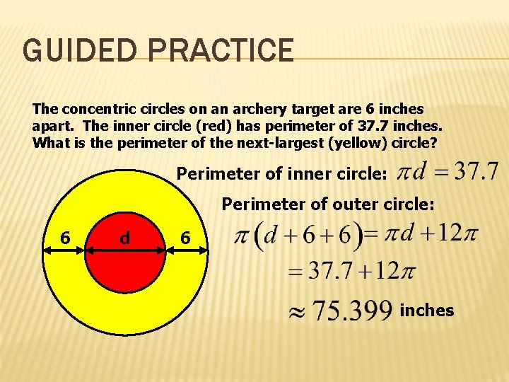 GUIDED PRACTICE The concentric circles on an archery target are 6 inches apart. The