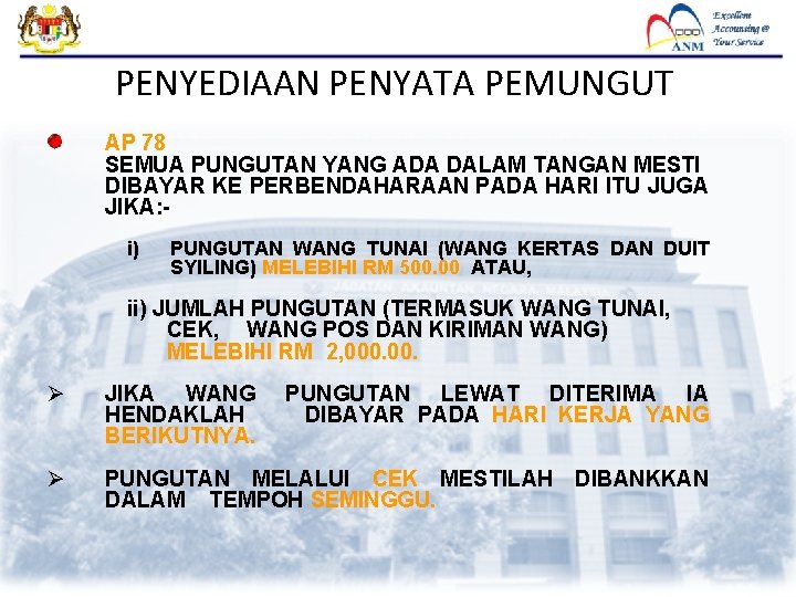 PENYEDIAAN PENYATA PEMUNGUT • AP 78 SEMUA PUNGUTAN YANG ADA DALAM TANGAN MESTI DIBAYAR PENYEDIAAN PENYATA PEMUNGUT • AP 78 SEMUA PUNGUTAN YANG ADA DALAM TANGAN MESTI DIBAYAR