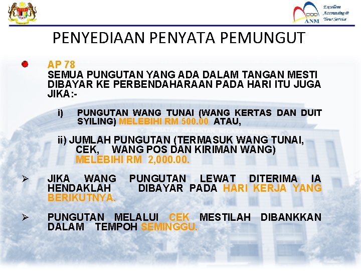 PENYEDIAAN PENYATA PEMUNGUT • AP 78 SEMUA PUNGUTAN YANG ADA DALAM TANGAN MESTI DIBAYAR