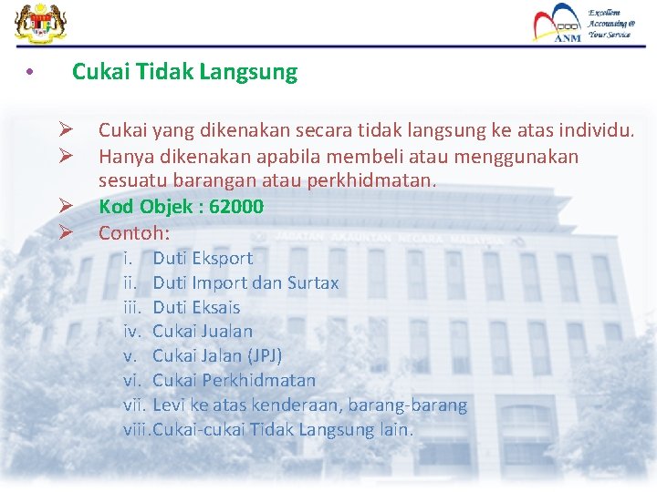 • Cukai Tidak Langsung Ø Ø Cukai yang dikenakan secara tidak langsung ke • Cukai Tidak Langsung Ø Ø Cukai yang dikenakan secara tidak langsung ke