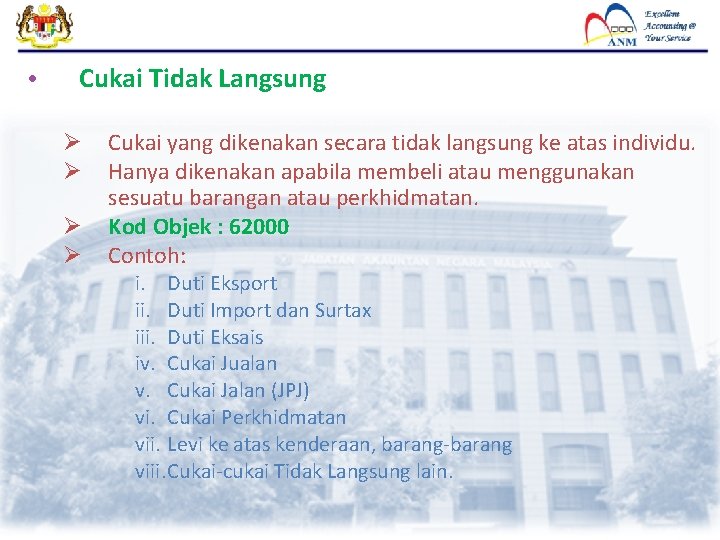  • Cukai Tidak Langsung Ø Ø Cukai yang dikenakan secara tidak langsung ke