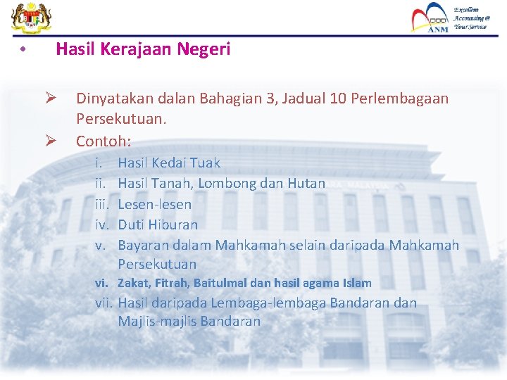  • Hasil Kerajaan Negeri Ø Ø Dinyatakan dalan Bahagian 3, Jadual 10 Perlembagaan