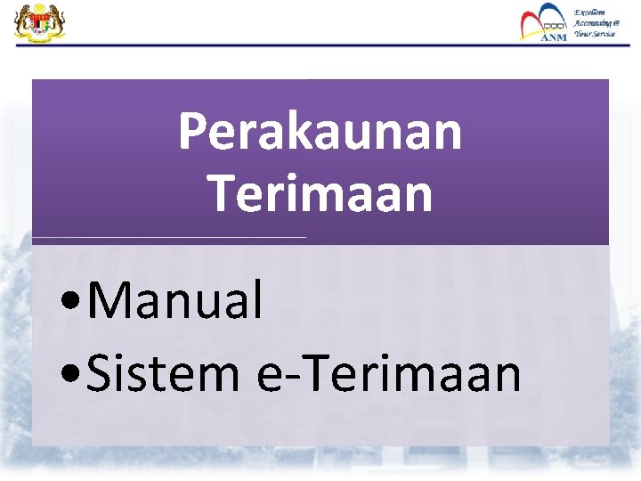 Perakaunan Terimaan • Manual • Sistem e-Terimaan Perakaunan Terimaan • Manual • Sistem e-Terimaan