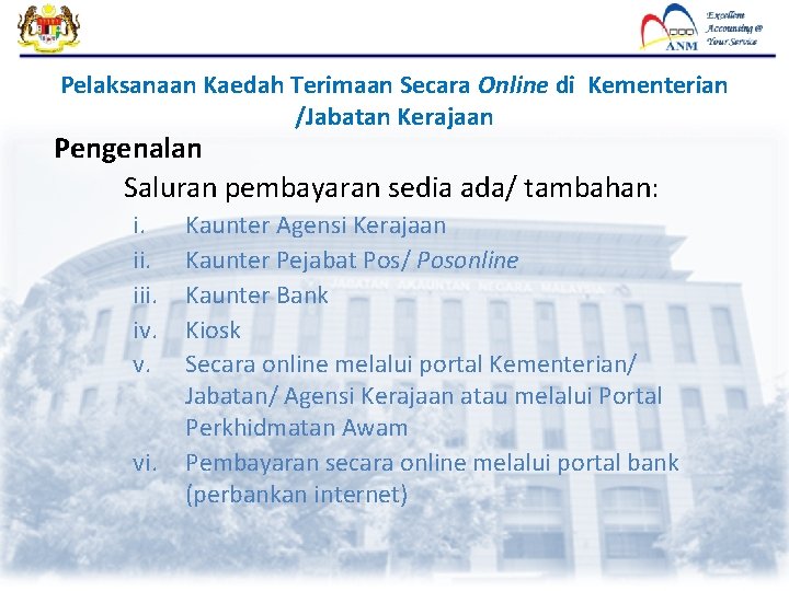 Pelaksanaan Kaedah Terimaan Secara Online di Kementerian /Jabatan Kerajaan Pengenalan Saluran pembayaran sedia ada/