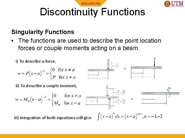 Discontinuity Functions Singularity Functions • The functions are used to describe the point location