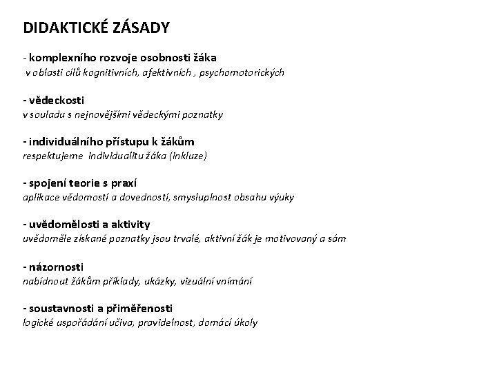 DIDAKTICKÉ ZÁSADY - komplexního rozvoje osobnosti žáka v oblasti cílů kognitivních, afektivních , psychomotorických