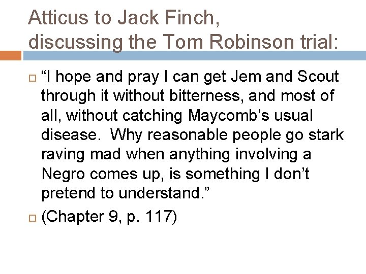 Atticus to Jack Finch, discussing the Tom Robinson trial: “I hope and pray I