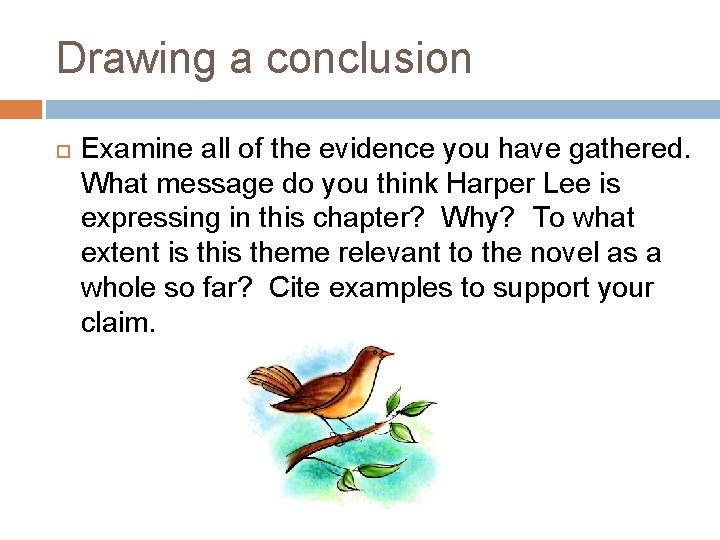 Drawing a conclusion Examine all of the evidence you have gathered. What message do