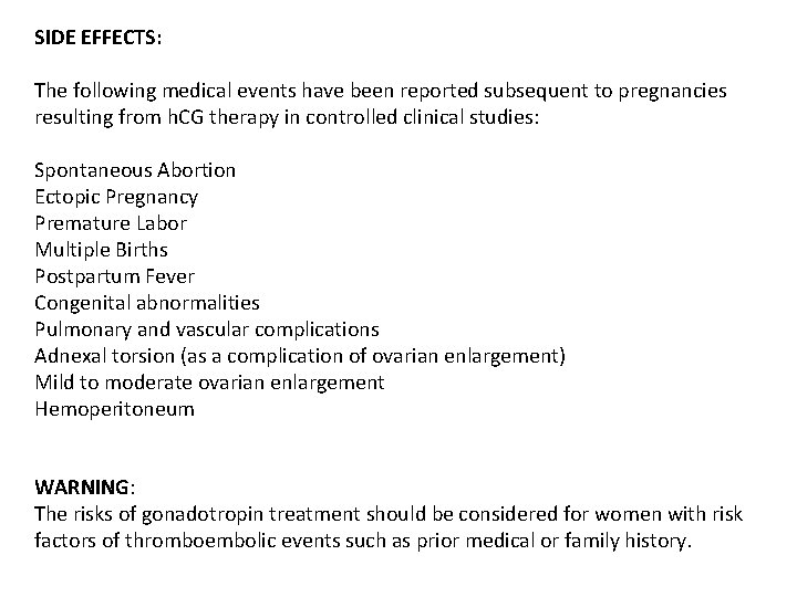 SIDE EFFECTS: The following medical events have been reported subsequent to pregnancies resulting from