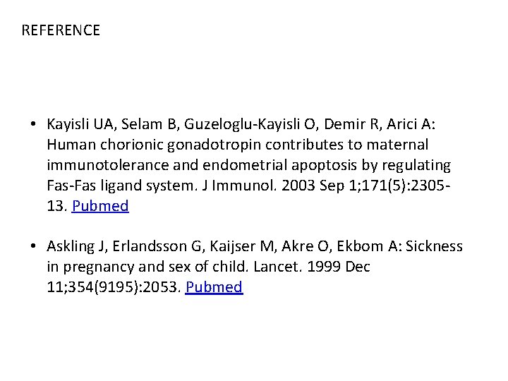 REFERENCE • Kayisli UA, Selam B, Guzeloglu-Kayisli O, Demir R, Arici A: Human chorionic