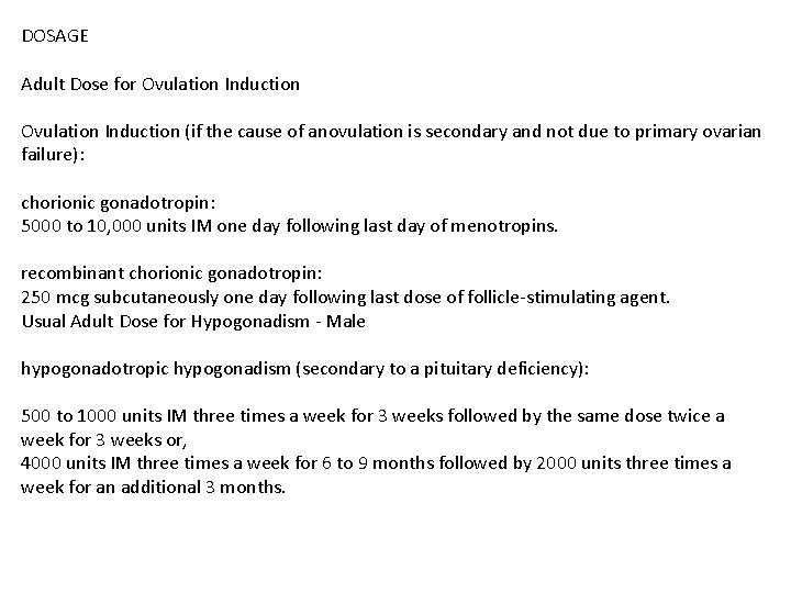 DOSAGE Adult Dose for Ovulation Induction (if the cause of anovulation is secondary and