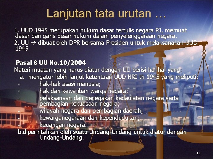 Lanjutan tata urutan … 1. UUD 1945 merupakan hukum dasar tertulis negara RI, memuat