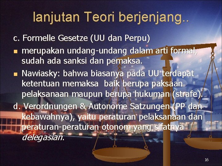lanjutan Teori berjenjang. . c. Formelle Gesetze (UU dan Perpu) n merupakan undang-undang dalam