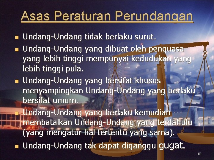 Asas Peraturan Perundangan n n Undang-Undang tidak berlaku surut. Undang-Undang yang dibuat oleh penguasa