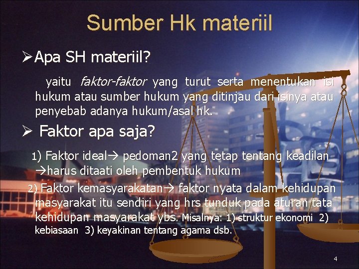 Sumber Hk materiil Apa SH materiil? yaitu faktor-faktor yang turut serta menentukan isi hukum