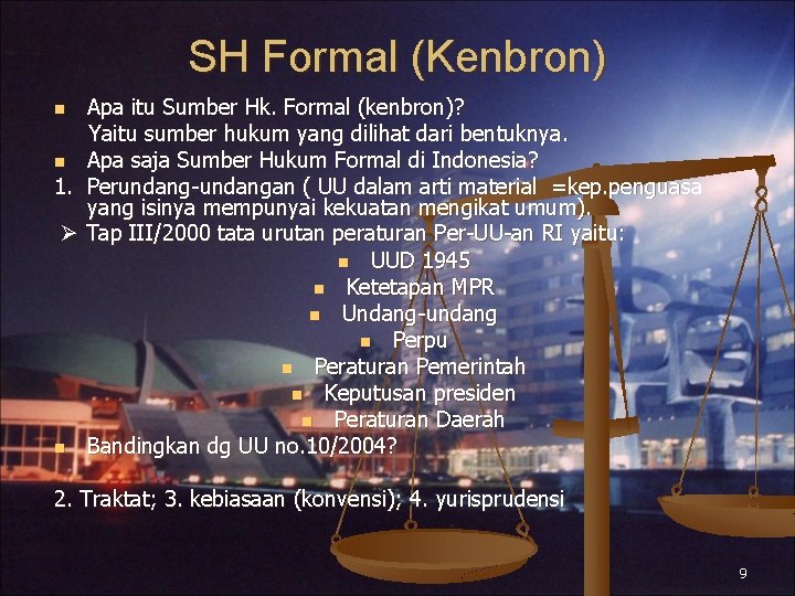 SH Formal (Kenbron) Apa itu Sumber Hk. Formal (kenbron)? Yaitu sumber hukum yang dilihat