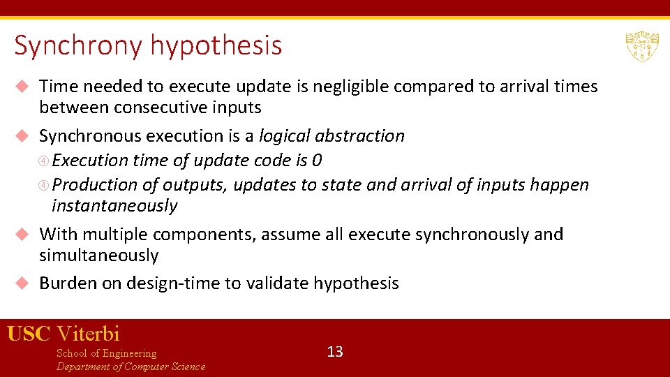 Synchrony hypothesis Time needed to execute update is negligible compared to arrival times between
