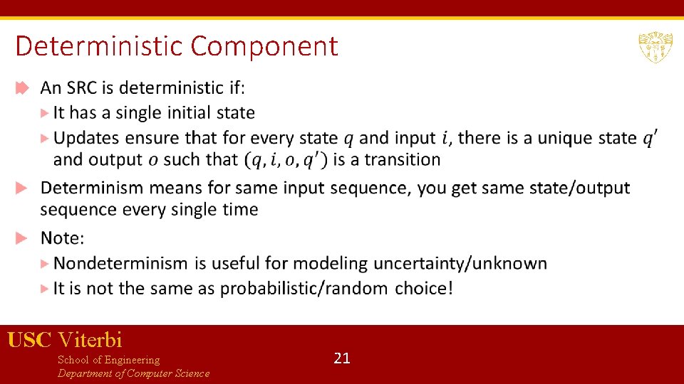 Deterministic Component USC Viterbi School of Engineering Department of Computer Science 21 