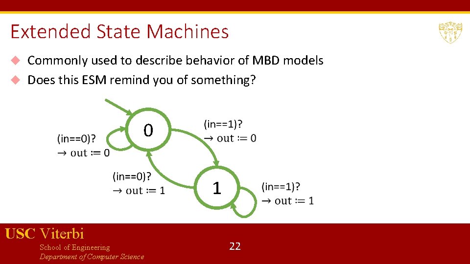 Extended State Machines Commonly used to describe behavior of MBD models Does this ESM