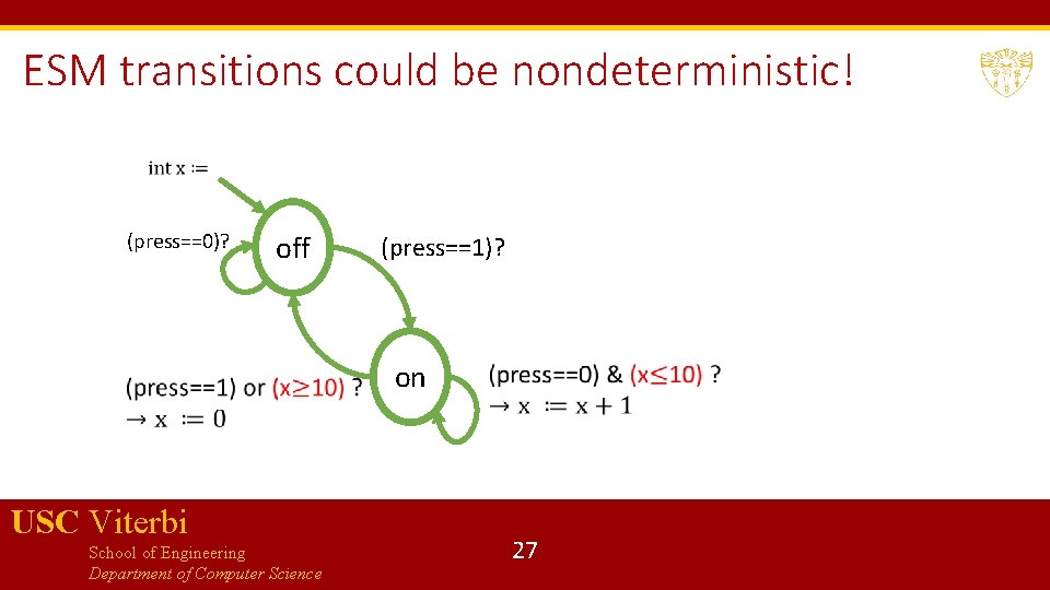 ESM transitions could be nondeterministic! (press==0)? off USC Viterbi School of Engineering Department of